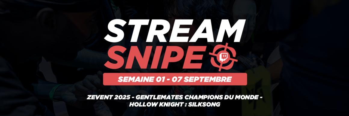 Stream Snipe - Semaine 36