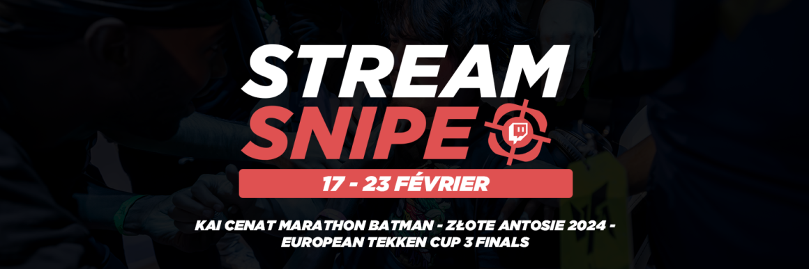 Stream Snipe - Semaine 08 Stream Snipe - Semaine 08