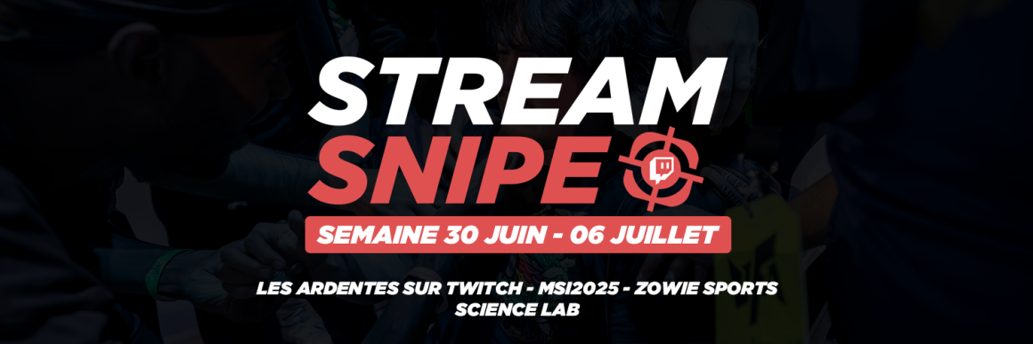 Stream Snipe - Semaine 27 Stream Snipe - Semaine 27