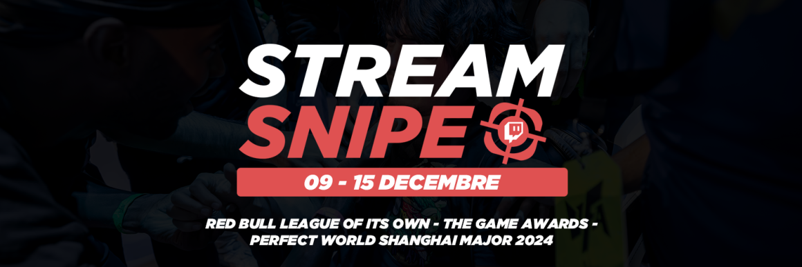 Stream Snipe - Semaine 50 Stream Snipe - Semaine 50
