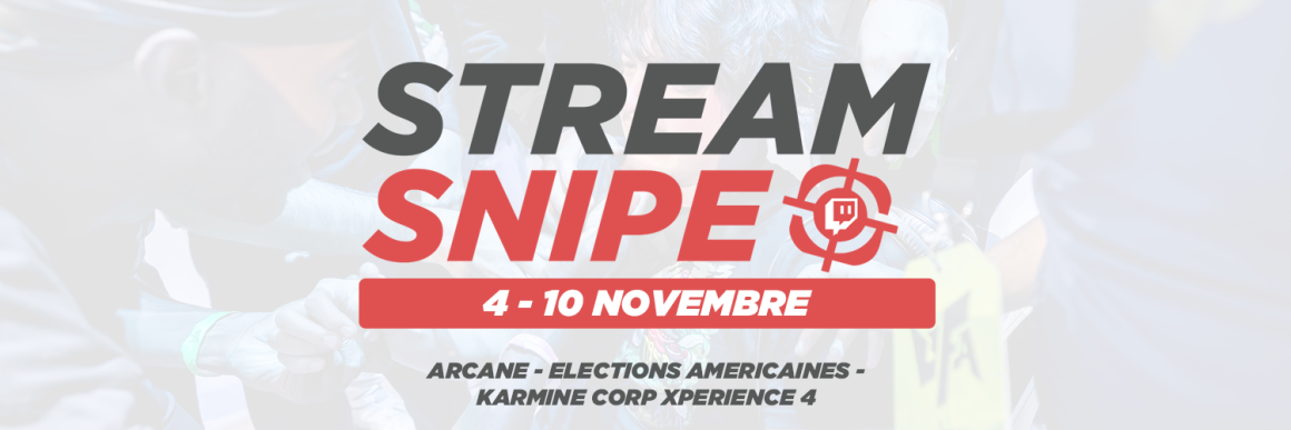 Stream snipe - Semaine 45 Stream snipe - Semaine 45