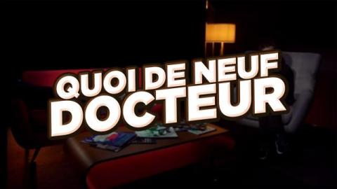 Quoi de neuf Docteur